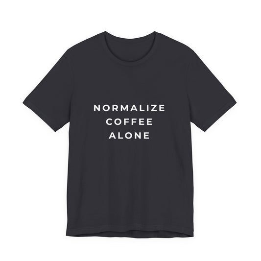 Normalize Coffee Alone Tee