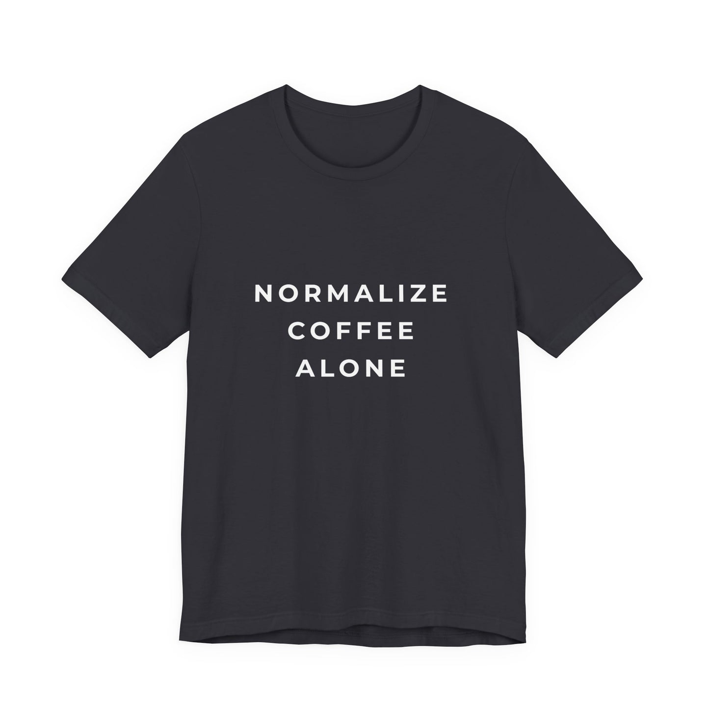 Normalize Coffee Alone Tee