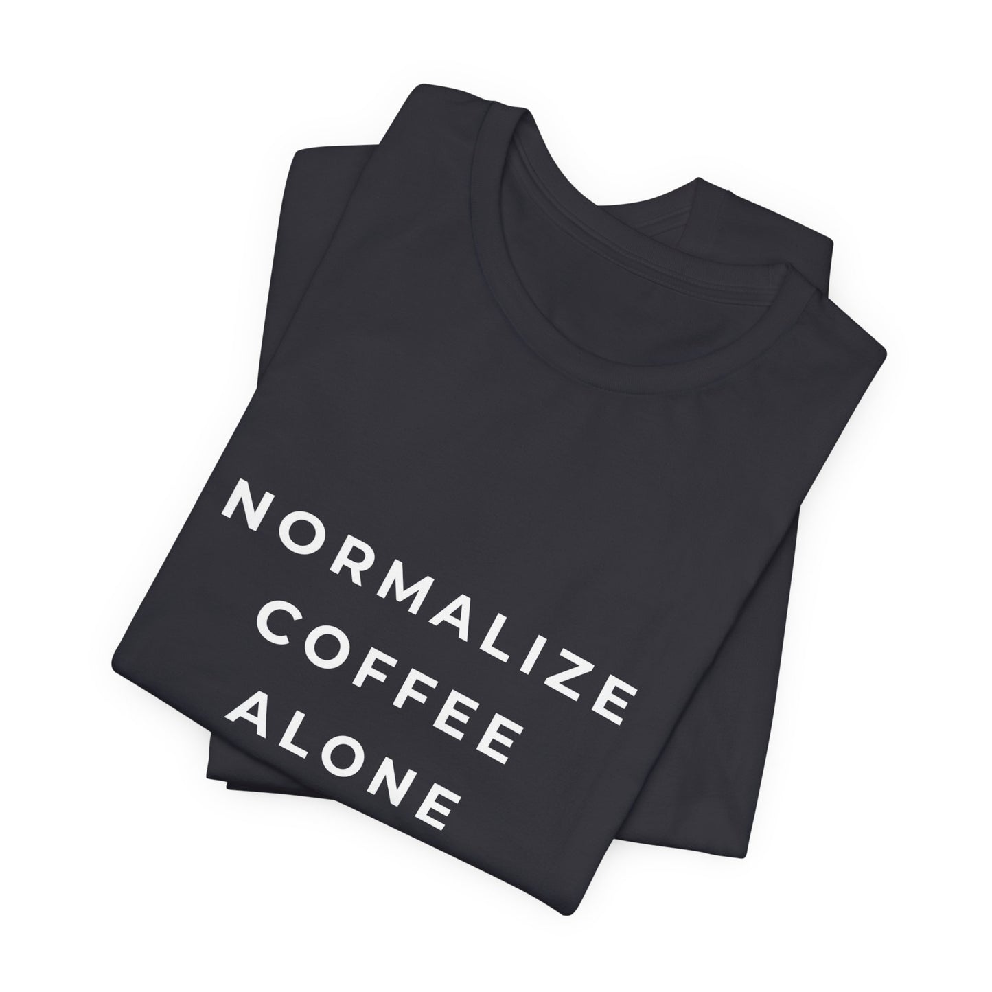 Normalize Coffee Alone Tee