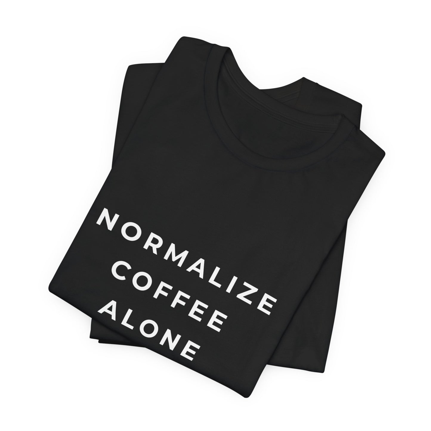 Normalize Coffee Alone Tee